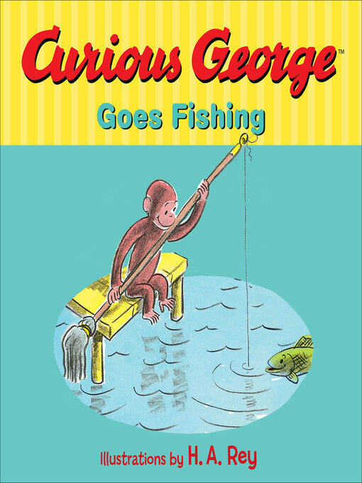 Title details for Curious George Goes Fishing by Margret Rey - Wait list